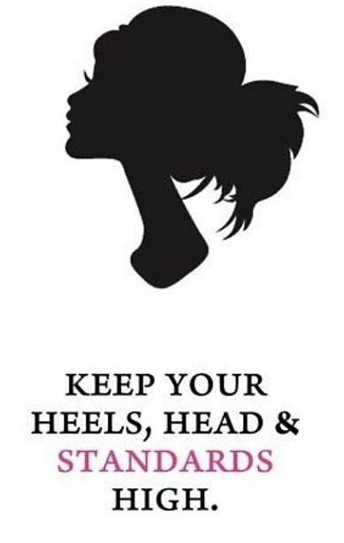 Keep your head, heels and standards high. Godly Womanhood, Psalm 3, Fina Ord, Stay Humble, E Card, Quotable Quotes, Way Of Life, The Words, Great Quotes