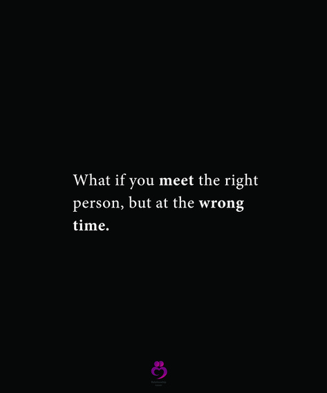 Sometimes We Meet The Right Person At The Wrong Time, Right Person Not Enough Time, Right Person Wrong Time Quotes, Right Time Quotes, Time Quotes Relationship, Wrong Place Wrong Time, Right Person Wrong Time, Big Joke, Just Happy Quotes