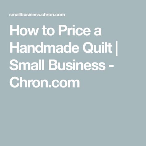 Quilt Pricing Chart, How To Price A Quilt To Sell, How To Price Handmade Quilts, Pricing Quilts To Sell, Quilts For Sale Handmade, Quilt Pricing, Quilt Business, Homemade Baby Quilt, Quilting Business