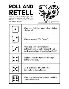 Looking for ways to spice up your FFA Creed unit?  Get a few dice and play the Roll and Retell Game.  Students pair up, or get into small groups, take turns rolling the dice and answering the FFA Creed related questions.  Print and laminate the pages and have the groups switch pages and review all the questions to fully think through their understanding of the FFA Creed. 4h Games Activities, Ffa Games, Agriculture Education Activities, Ffa Classroom, Ffa Activities, Ffa Creed, Agriculture Education Classroom, Agriculture Classroom, Ag Classroom