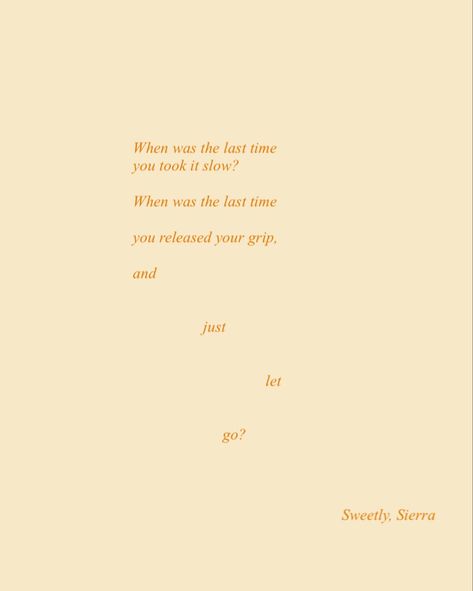 Slow Down And Breathe Quotes, Soft Spoken Quotes, Breathe Poem, Poem About Letting Go, Slow Quotes, Breathe Quotes, Speak Quotes, About Letting Go, Soft Spoken