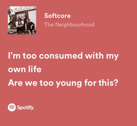 Lyrics The Neighbourhood, Neighborhood Quote, Relatable Lyrics, Meaningful Lyrics, Music Recommendations, Song Lyric Quotes, Spotify Lyrics, Favorite Lyrics, Lyrics Aesthetic