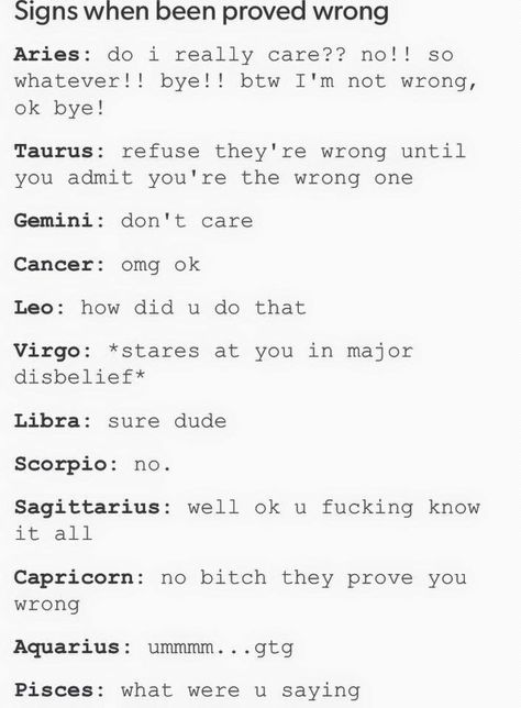 Signs when being proved wrong #Zodiac Horoscope Memes, Zodiac Signs Meaning, Zodiac Sign Fashion, Zodiac Signs Scorpio, Zodiac Signs Virgo, Zodiac Funny, Zodiac Signs Sagittarius, Signs Funny, Zodiac Signs Leo