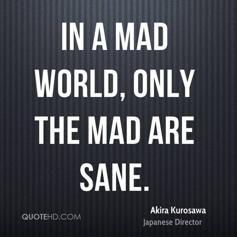 Akira Kurosawa, Mad World, Amazing Quotes, Letter Board, Book Quotes, Verses, Poetry, Tech Company Logos, Google Search