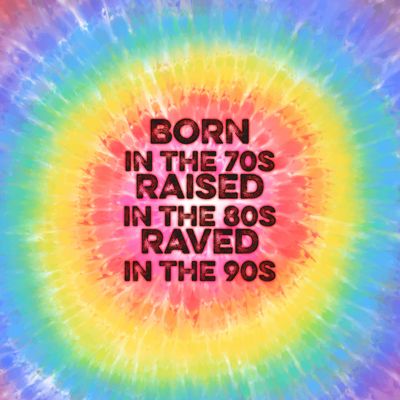 Shop Born in the 70s,  raised in the 80s  raved in the 90s. Best ravers gift. artwork on Society6! Born In The 70's Raised In The 80's, Born In The 70s, 90s Rave, Kids Office, Feeling Sorry For Yourself, Pretty Life, Fishing Signs, Office Outdoor, Gift Art