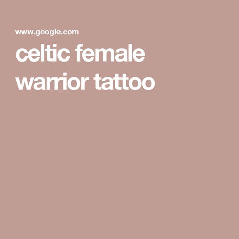 celtic female warrior tattoo Celtic Female Warrior, Female Warrior Tattoo, Warrior Tattoo, Tattoo Ideas, Tattoos