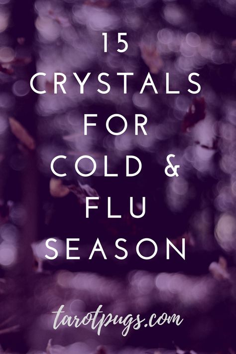 15 Crystals for Cold & Flu Season | TarotPugs Crystals For A Cold, Crystals For Sinus Infection, Crystals For Sore Throat, Crystals For Lung Health, Crystals For Illness, Witchy Cold Remedies, Crystals For Immune Support, Crystals For When Your Sick, Cold Healing Spell