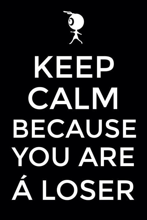 You Are A Loser Quotes, Loser Wallpapers, Loser Quotes, Keep Calm Signs, Strong Woman, Think Of Me, Quotes Funny, What You Think, Strong Women