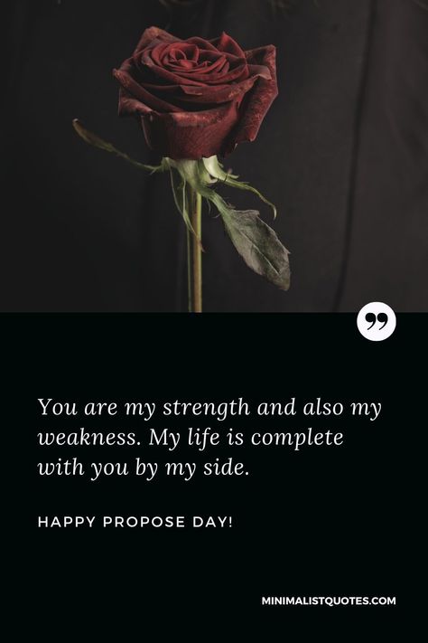 Propose Day Wishes, Happy Propose Day, Propose Day, My Weakness, My Strength, Day Wishes, My Side, My Life, Life Is