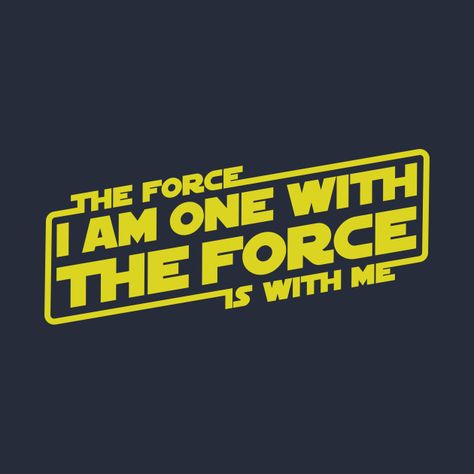 Check out this awesome 'I am One with the Force, The Force is With Me' design on @TeePublic! Star Wars Quotes, The Force Is Strong, Star Wars Party, Bad Feeling, Last Jedi, Hans Solo, Star Wars Humor, Star Wars Memes, Force Awakens