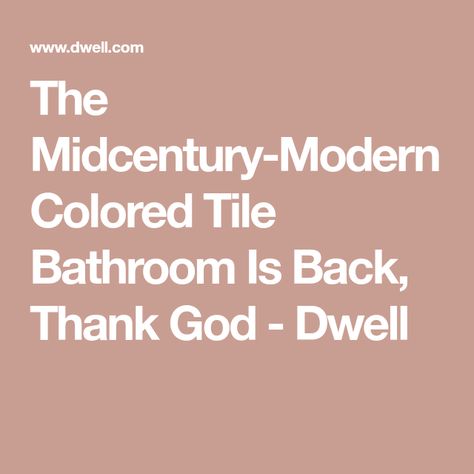 The Midcentury-Modern Colored Tile Bathroom Is Back, Thank God - Dwell Colored Tile Bathroom, Modern Tile Bathroom, Funky Bathrooms, White Subway Tile Bathroom, Colorful Bathroom Tile, Midcentury House, Modern Bathroom Tile, Green Sink, Pink Tiles