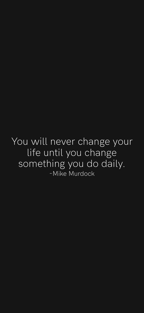 You will never change your life until you change something you do daily. -Mike Murdock From the Motivation app: https://motivation.app/download Mike Murdock, Motivation App, Never Change, Change Your Life, You Changed, Words Of Wisdom, Vision Board, Inspirational Quotes, Marvel