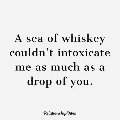 Intoxicated Quotes, A Sea Of Whiskey Quote, Sea Love Quotes Couple, Sweet Couple Quotes, Best Couple Quotes, Bold Quotes, Whiskey Quotes, Romantic Stuff, Couple Comics