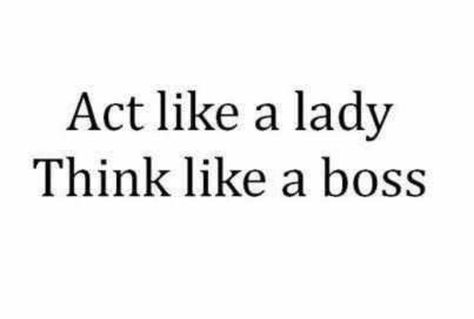 Ladies think like a boss Speak Like A Boss, Act Like A Lady Think Like A Boss, Act Like A Lady, Like A Boss, Inspirational Quotes Motivation, Philosophy, Acting, Motivational Quotes, Inspirational Quotes