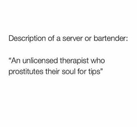 Tip Your Server Quotes, Saturday Bar Humor, Bartender Quotes Funny, Bartender Jokes, Server Quotes, Bartender Humor, Bartender Quotes, Bartending 101, Beer Memes