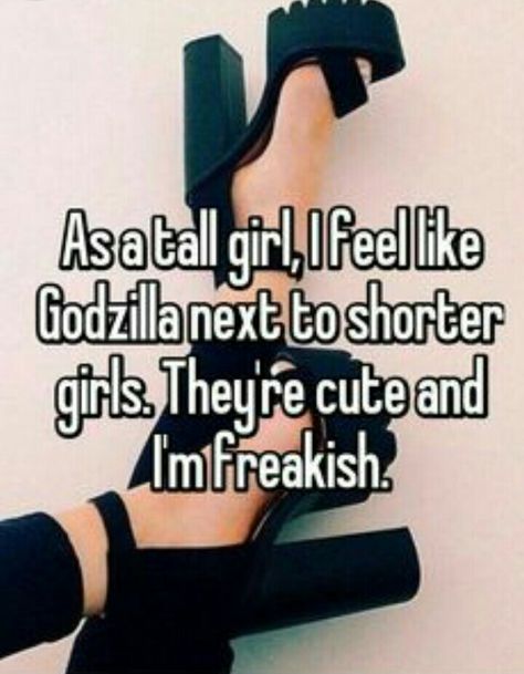 Tall Women Aesthetic, Tall Problems, Tall Girl Aesthetic, Tall Girl Quotes, Ace Aesthetic, Tall People Problems, Whisper App Confessions, Short Girl Problems, Women Problems