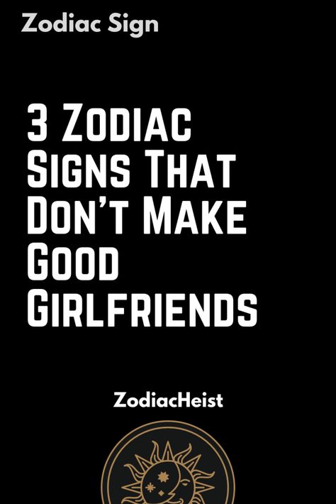 3 Zodiac Signs That Don’t Make Good Girlfriends – Zodiac Heist Scorpio Capricorn, Human Personality, Capricorn Facts, Quotes Education, Aries Facts, Leo Facts, Scorpio Facts, Aquarius Facts, Pisces Facts