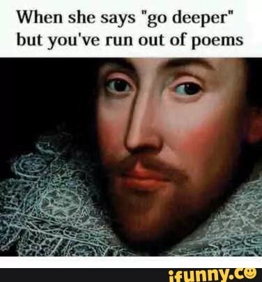 When she says "go deeper" but you've run out of poems – popular memes on the site iFunny.co #writing #artcreative #when #says #go #deeper #youve #run #poems #pic Classical Art Memes, Funny Poems, Funny Sports Memes, Writing Memes, You Poem, Sports Memes, Dating Memes, Art Memes, Sports Humor