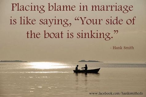 Placing blame in marriage is like saying, "Your side of the boat is sinking" - Hank Smith Good Marriage Quotes, Bad Choices, Marriage Relationship, Good Marriage, Love My Husband, Marriage Tips, Marriage Quotes, Happy Marriage, Married Life