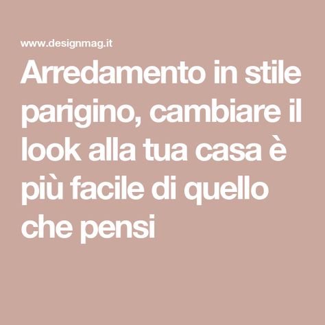 Arredamento in stile parigino, cambiare il look alla tua casa è più facile di quello che pensi