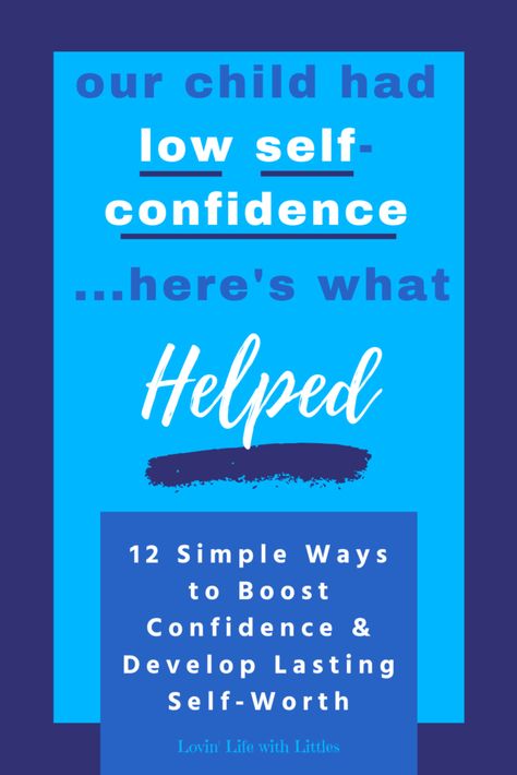 Our Child Had Low Confidence...Here's What Helped [12 Simple Ways to Boost Confidence and Develop Lasting Self-Worth] • Lovin' Life with Littles How To Help Your Child Build Confidence, Low Confidence, Low Self Confidence, Low Self Worth, Parenting Preteens, Fear Of Failure, Confidence Kids, Boost Confidence, Christian Parenting