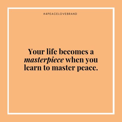 Your life becomes a masterpiece when you learn to master Peace! #peacequotes #quotes #peace #innerpeacequotes Quotes About Peace With Yourself, Manifesto Quotes, Masterpiece Quotes, Quotes About Peace, Instant Motivation, Quotes Peace, Improvement Quotes, Positive Energy Quotes, Energy Quotes