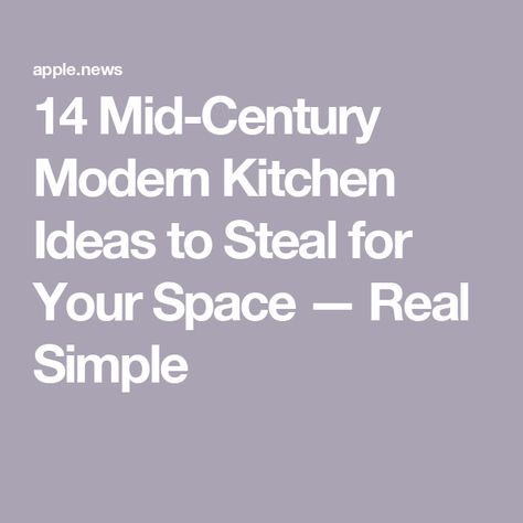 14 Mid-Century Modern Kitchen Ideas to Steal for Your Space — Real Simple Mid Century Accessories, Mid Century Modern Kitchen, Real Simple, Modern Kitchen, Home Accessories, Mid-century Modern, Mid Century, Design