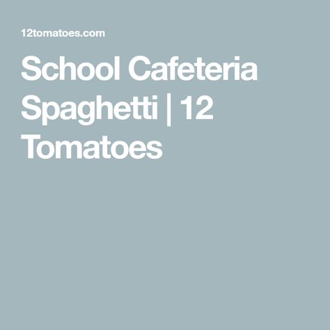 School Cafeteria Spaghetti | 12 Tomatoes School Cafeteria Spaghetti Recipe, Cafeteria Spaghetti, Spagetti Recipe, Chicken Bullion, Italian Dressing Mix, Italian Salad Dressing, School Cafeteria, 12 Tomatoes, Baked Spaghetti