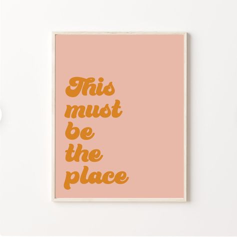 This Must Be The Place Wallpaper, This Must Be The Place Wall Art, This Must Be The Place Poster, Pink And Orange Quotes, This Must Be The Place Print, Pink And Orange Wall Art Prints, Wall Decor College, College Aesthetic, Boho Wall Decor