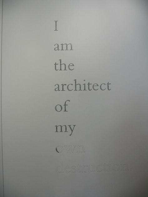 I am the architect of my own destruction I Am The Architect Of My Own Destruction, Self Destruct Tattoo, Self Destructiveness, Kaveh Aesthetic, Destruction Aesthetic, Destruction Quotes, Oc Quotes, Construction Quotes, Travis Bickle