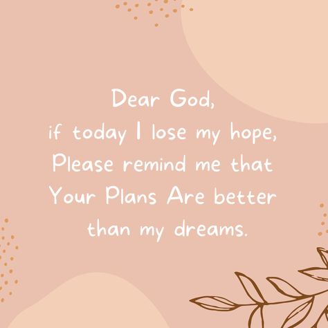 God Plans Are Better Than Mine, God Prayers, Want Quotes, Life Gets Better, Dont Lose Hope, God Made Me, Christian Quotes Prayer, Picture Frame Decor, Christian Quote