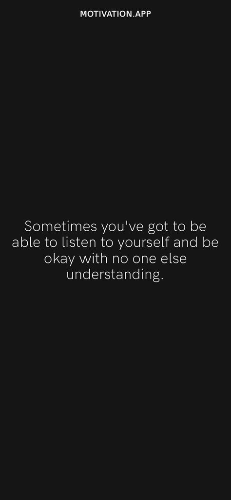 Nobody Has To Understand Quotes, Having No Support System Quotes, You No Longer Have Access To Me, No One Listens To Me Quotes, No One Understands Quotes, Nobody Understands You Quotes, No One Understand You Quotes, No Support Quotes, No One Understands Me