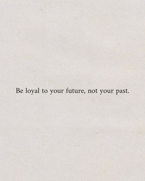 Be loyal to your future, not your past. #inspirational #dailyreminder #quotes #motivational #inspo #aesthetic #instagood #pinterestinspo Goodbye Past Quotes, Quotes About Forgetting The Past, Leaving You In The Past Quotes, Be Loyal To Your Future Not Your Past, Future Quotes Aesthetic, Dont Dwell On The Past Quotes, Quotes For The Past, Past Future Quotes, Future Me Quotes