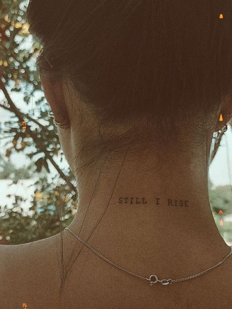 Still I Rise Tattoo, Tato Minimal, Neck Tattoos Women, Small Pretty Tattoos, Writing Tattoos, Petite Tattoos, Still I Rise, Small Hand Tattoos, Cute Tattoos For Women