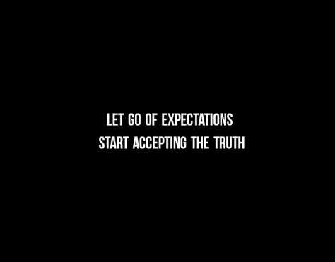 Let Go of Expectations 
Start Accepting The Truth 

Break Up Quotes 
Beautiful Love Quotes
Cherish Quotes 
Broken Hearts
Love Quotes 
Relationship Goals Quotes 
Couple Goals Quotes 
Twinflame Quotes 
Soulmates Love Quotes 
Deep Feelings 
TrueLove 
Deep Love 
Forever Love 
Eternal love 
Sad 
Strong Woman Quotes
Independent Woman Quotes 
Moon 
Star
My Today My Tomorrow 
My Present My Future 
My Happiness 
Teen Quotes 
My Beloved 
My Girl Quotes 
My Life My Love 
Mature Love
I Love You Quotes Quotes About Expectations Relationships, Dont Expect Quotes Relationships Feelings, Stop Expecting Start Accepting Quotes, Expectation Quotes Relationship, Matured Quotes Relationships, Maturity Quotes Relationships, Acceptance Quotes Relationships, Dont Expect Quotes, Acceptance Quotes Letting Go