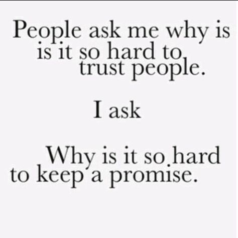 Don't make a promise that you can't keep, because it just ends up with people getting hurt! Trust People, A Quote, True Words, Great Quotes, Ask Me, True Quotes, Relationship Quotes, Words Quotes, Wise Words