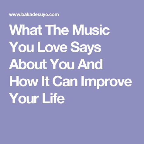 What The Music You Love Says About You And How It Can Improve Your Life Barking Up The Wrong Tree, Make Your Life Better, Career Ideas, Music Help, Future Job, Job Career, Future Jobs, What To Say, Scientific Research