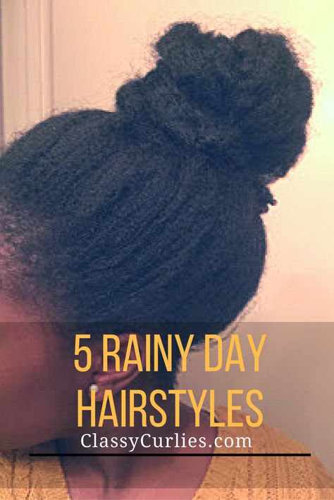 5 Rainy Day Hairstyles for Natural Hair - ClassyCurlies Natural Hairstyles For Black Women Rainy Day, Hairstyles For Rainy Days Black Women, Natural Hairstyles For Rainy Days, Rainy Day Natural Hairstyles, Curly Hairstyles For Rainy Days, Hair Ideas For Rainy Days, Hair For A Rainy Day, Rainy Day 4c Hairstyles, Rainy Day Hairstyles