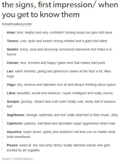 the signs, first impression/ when you get to know them Zodiac Sign Traits, Zodiac Personalities, Zodiac Society, Zodiac Posts, Zodiac Signs Horoscope, Zodiac Signs Funny, Zodiac Memes, Zodiac Star Signs, Zodiac Sign Facts