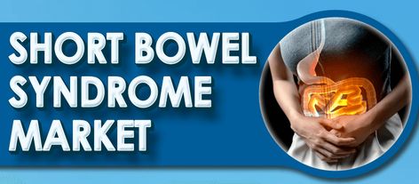 Short Bowel Syndrome Market Short Bowel Syndrome, Hospital Pharmacy, Rare Disease, Growth Hormone, Positive Results, Developing Country, Clinical Trials, Health Science, Pediatrics