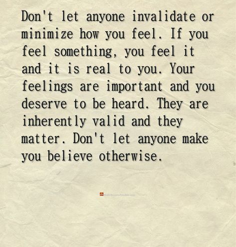 Don't let anyone invalidate or minimize how you feel. If you feel something, you feel it and it is real to you. Your feelings are important and you deserve to be heard. They are inherently valid and they matter. Don't let anyone make you believe otherwise #inspirationalThoughts #inspirationThoughts #inspirationalThoughtOfTheDay #inspiringWords #inspirationalWords #motivationalWords #motivationalThoughts #motivationalThoughtOfTheDay #inspirationalQuotesAndSayings #mindsetQuotes #dailyMotivation Your Feelings Dont Matter Quotes, I Feel Like I Dont Matter Quotes, When You Dont Feel Heard Quotes, When You Realize You Don’t Matter, Don't Invalidate Someone's Feelings, You Disregarded My Feelings, Feeling Like I Dont Matter Quotes, When Your Feelings Dont Matter Quotes, Don’t Invalidate My Feelings