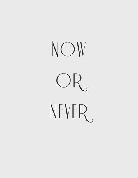 Now Or Never, Note To Self, The Words, Great Quotes, Beautiful Words, Inspirational Words, Cool Words, Words Quotes, Favorite Quotes