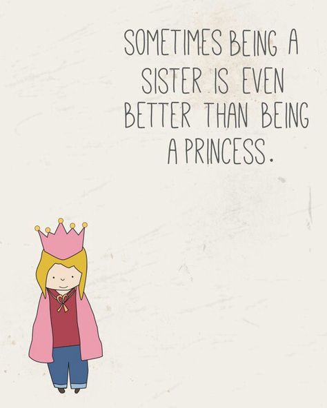 Truth Being A Princess, Quote Cute, Love My Sister, Inspirational Illustration, Cute Decor, Sister Quotes, Mia 3, Foster Parenting, Sister Love