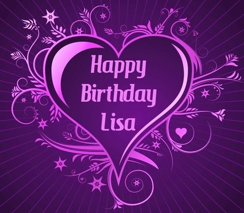 Happy Birthday Lisa, Heart Birthday, Do You Like It, Purple Heart, Happy Birthday To You, Color Collection, Purple Grey, Happy Birthday Wishes, Open Up