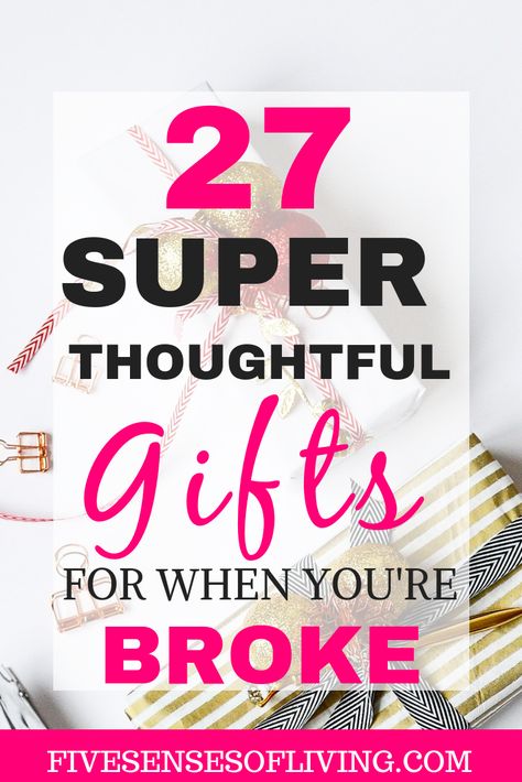 Gift giving doesn't have to break the bank.  With these 27 budget gift ideas, you are sure to find something for someone on your list.  Gift ideas for everyone.  Budget ideas to keep the money in your bank.  Don't go broke this holiday season.  #giftgiving #christmasgifts #holidayseason Diy Gifts When You Are Broke, Cheap Birthday Gifts For Women, Cheap Thoughtful Gifts For Him, Birthday On A Budget Husband, Gift Ideas When You're Broke, Low Budget Birthday Gifts, Inexpensive Anniversary Gifts For Him, Last Minute Birthday Gifts For Boyfriend, Inexpensive Birthday Gifts For Him