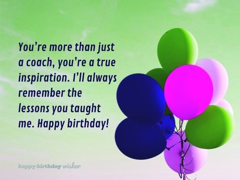 You’re more than just a coach, you’re a true inspiration. I’ll always remember the lessons you taught me. Happy birthday! (...) https://www.happybirthdaywisher.com/you-are-so-much-more-than-just-a-coach/ Happy Birthday Coach, Me Happy Birthday, Reaching For The Stars, Self Discipline, Re A, Always Remember, Birthday Greetings, Coaching Business, Never Give Up