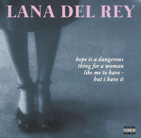 Hope Is A Dangerous Thing, Girlblogger Aesthetic, Woman Like Me, Lana Del Rey Love, Lana Del Rey Vinyl, Normal People, Lana Del Ray, The Embrace, Parental Advisory Explicit Content