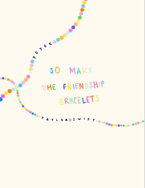 Make The Friendship Bracelets Wallpaper, Friendship Bracelets Wallpaper, Bracelets Wallpaper, Make The Friendship Bracelets, The Friendship, Taylor Swift Wallpaper, Friendship Bracelets, Art Journal, Wall Prints