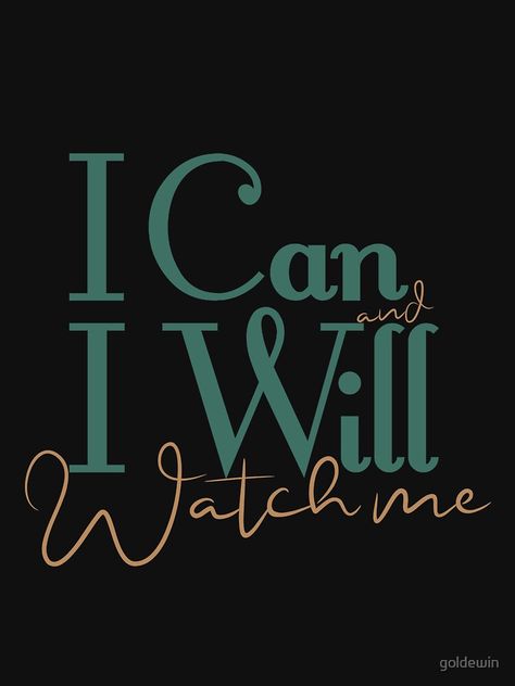 I Can I Will Watch Me, I Can And I Will Watch Me Wallpaper, I Can And I Will Watch Me, Just Me Quotes Short, Short Quotes For Women, Abroad Fashion, Quotes Feminist, Quotes For Shirts, Me Wallpaper