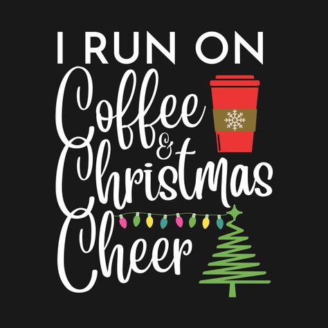 I Run On Coffee And Christmas Cheer, Running On Coffee And Christmas Cheer, Seasonal Aesthetic, Elf Outfit, Coffee And Christmas, Cheer Tshirts, Elf Clothes, Silhouette Images, Flamingo Party